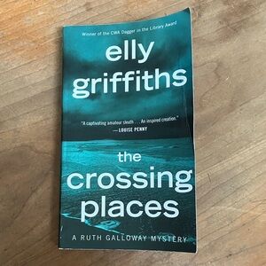 The Crossing Places by Elly Griffiths - a Ruth Galloway mystery